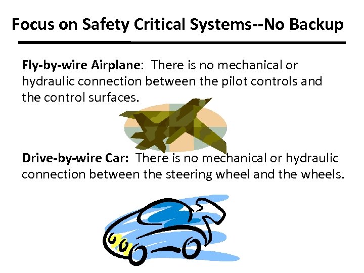 Focus on Safety Critical Systems--No Backup Fly-by-wire Airplane: There is no mechanical or hydraulic