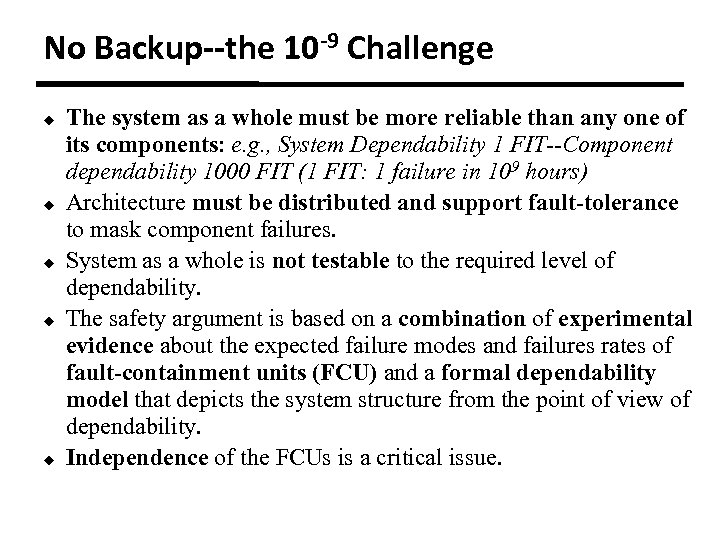 No Backup--the 10 -9 Challenge u u u The system as a whole must