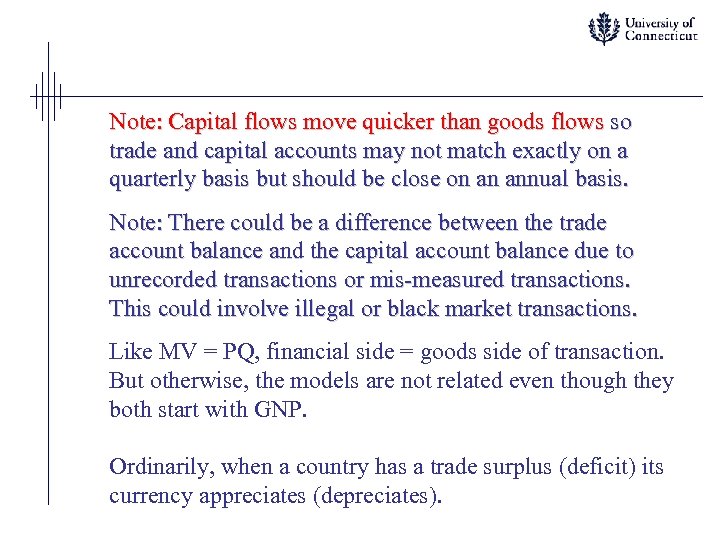 Note: Capital flows move quicker than goods flows so trade and capital accounts may