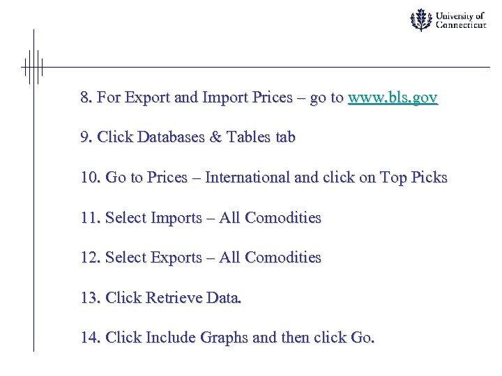 8. For Export and Import Prices – go to www. bls. gov 9. Click