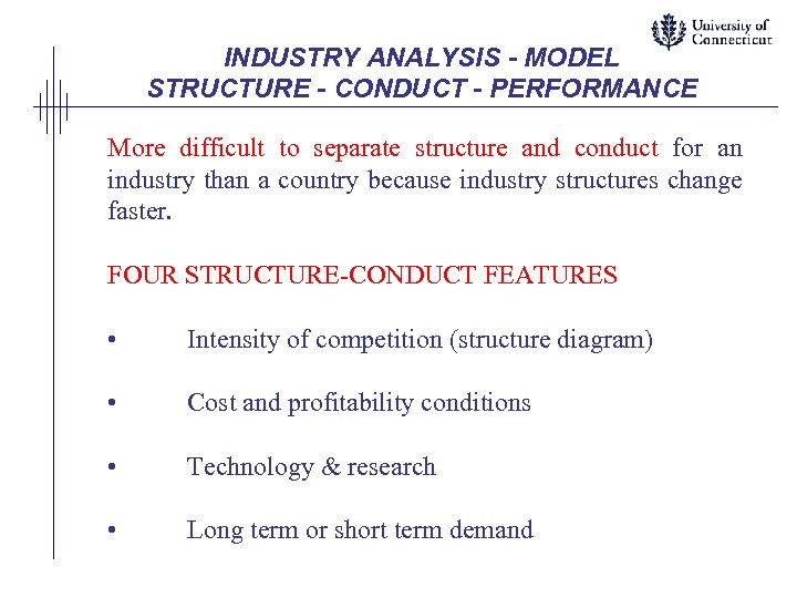 INDUSTRY ANALYSIS - MODEL STRUCTURE - CONDUCT - PERFORMANCE More difficult to separate structure