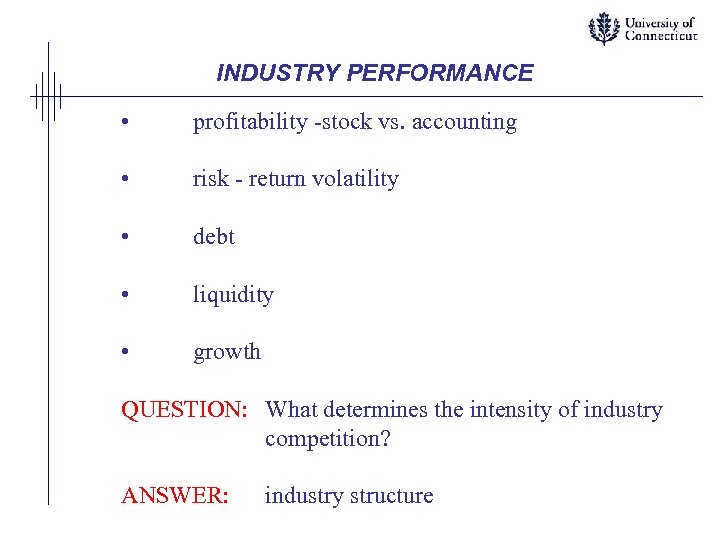 INDUSTRY PERFORMANCE • profitability -stock vs. accounting • risk - return volatility • debt