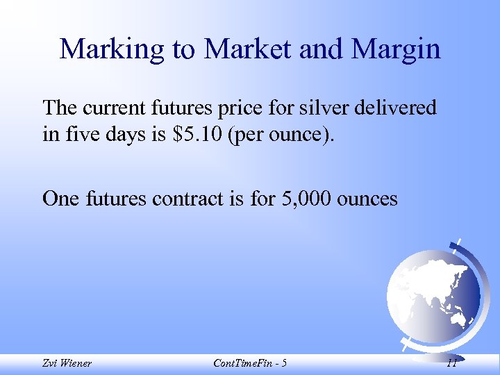 Marking to Market and Margin The current futures price for silver delivered in five