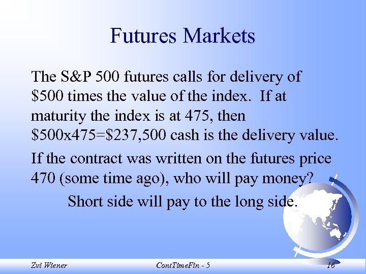 Futures Markets The S&P 500 futures calls for delivery of $500 times the value