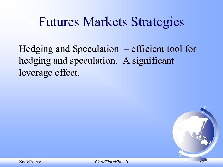 Futures Markets Strategies Hedging and Speculation – efficient tool for hedging and speculation. A