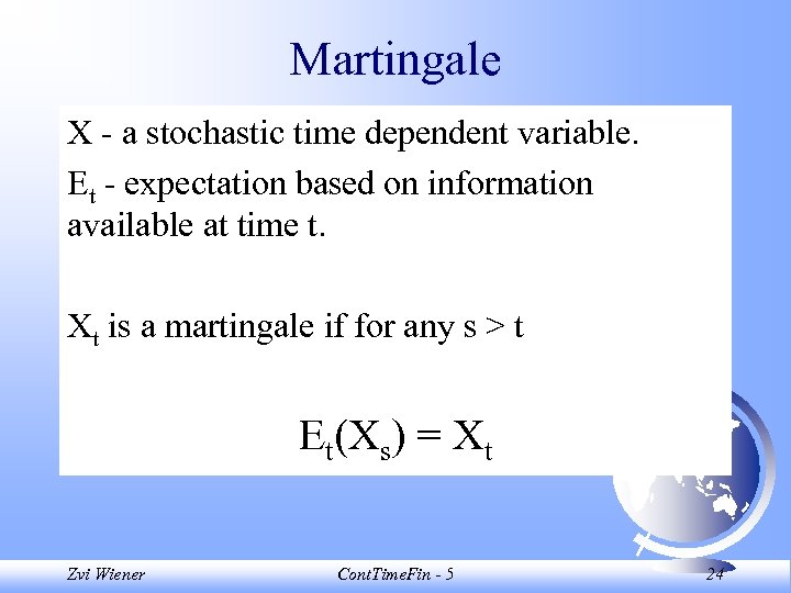 Martingale X - a stochastic time dependent variable. Et - expectation based on information