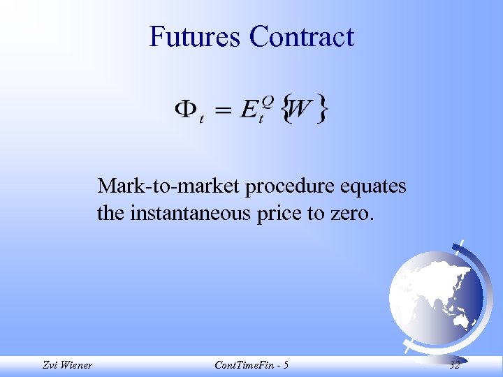Futures Contract Mark-to-market procedure equates the instantaneous price to zero. Zvi Wiener Cont. Time.