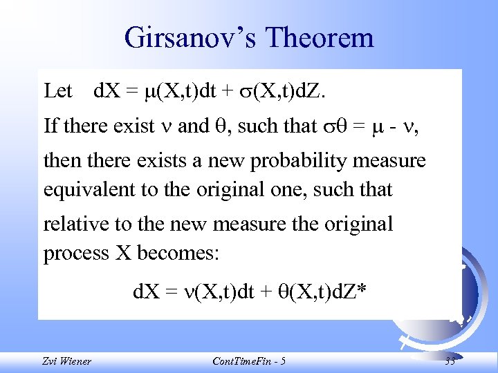 Girsanov’s Theorem Let d. X = (X, t)dt + (X, t)d. Z. If there