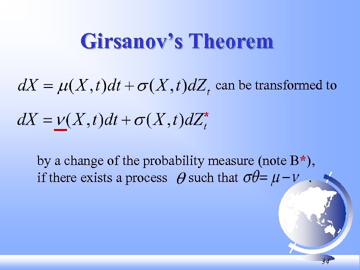Girsanov’s Theorem can be transformed to * by a change of the probability measure