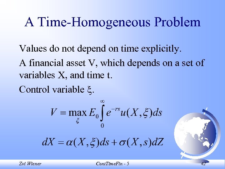 A Time-Homogeneous Problem Values do not depend on time explicitly. A financial asset V,