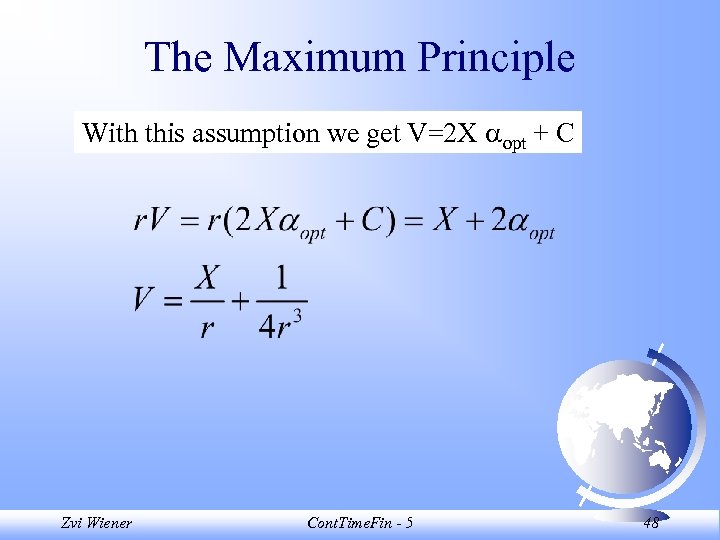 The Maximum Principle With this assumption we get V=2 X opt + C Zvi