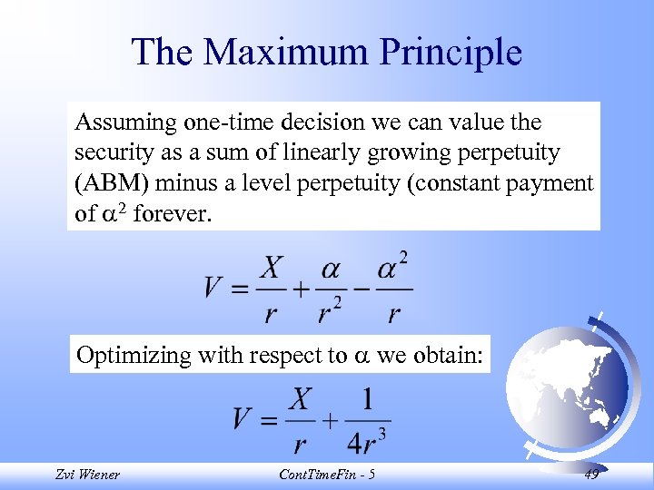 The Maximum Principle Assuming one-time decision we can value the security as a sum