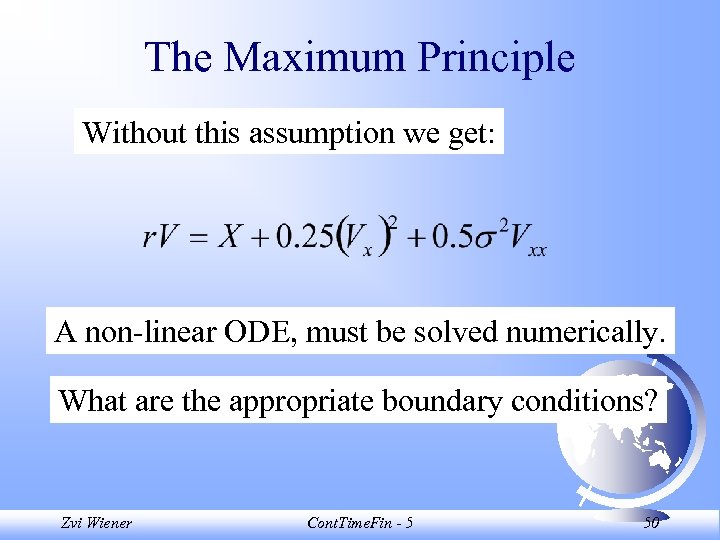 The Maximum Principle Without this assumption we get: A non-linear ODE, must be solved