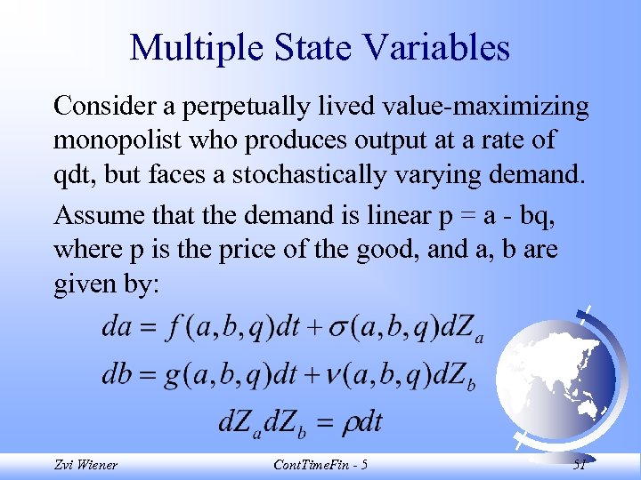Multiple State Variables Consider a perpetually lived value-maximizing monopolist who produces output at a