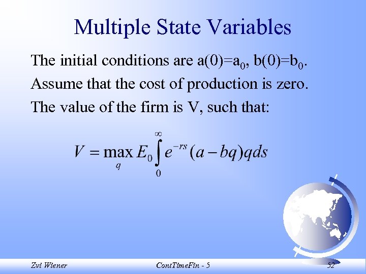 Multiple State Variables The initial conditions are a(0)=a 0, b(0)=b 0. Assume that the