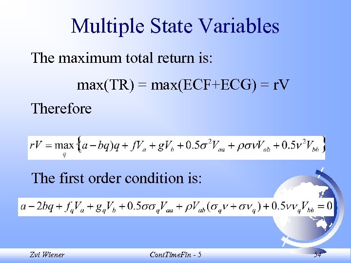 Multiple State Variables The maximum total return is: max(TR) = max(ECF+ECG) = r. V