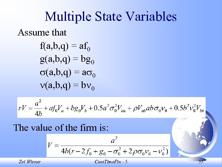 Multiple State Variables Assume that f(a, b, q) = af 0 g(a, b, q)