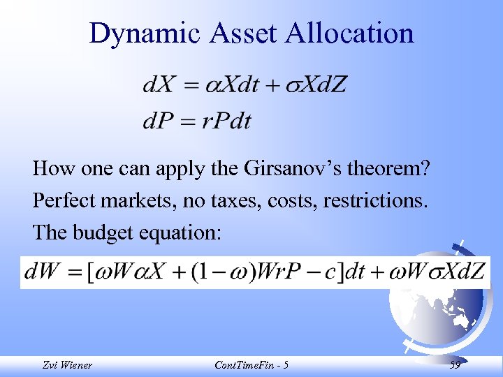 Dynamic Asset Allocation How one can apply the Girsanov’s theorem? Perfect markets, no taxes,