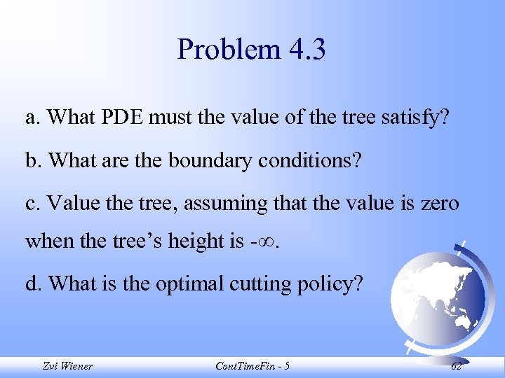 Problem 4. 3 a. What PDE must the value of the tree satisfy? b.