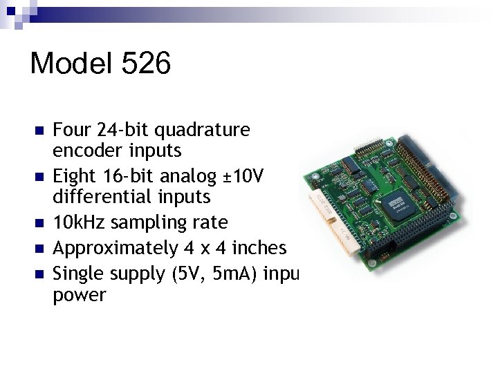 Model 526 n n n Four 24 -bit quadrature encoder inputs Eight 16 -bit