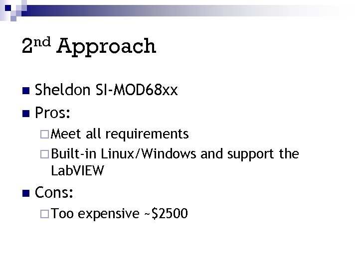 2 nd Approach Sheldon SI-MOD 68 xx n Pros: n ¨ Meet all requirements