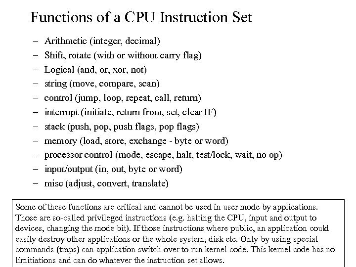 Functions of a CPU Instruction Set – – – Arithmetic (integer, decimal) Shift, rotate