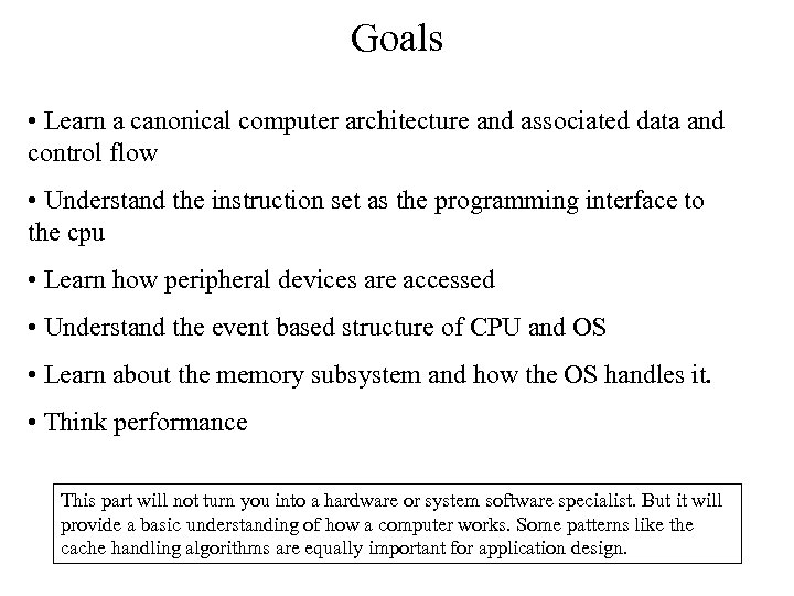 Goals • Learn a canonical computer architecture and associated data and control flow •