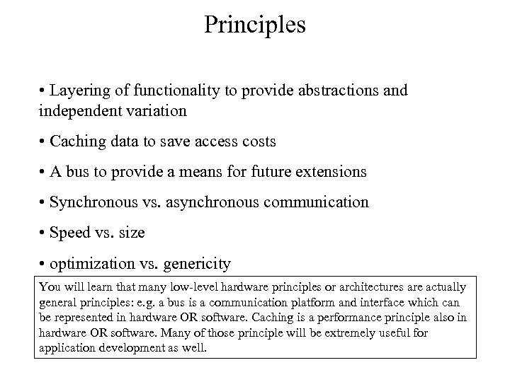 Principles • Layering of functionality to provide abstractions and independent variation • Caching data