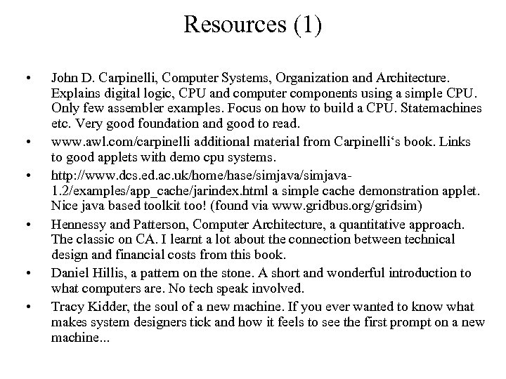 Resources (1) • • • John D. Carpinelli, Computer Systems, Organization and Architecture. Explains