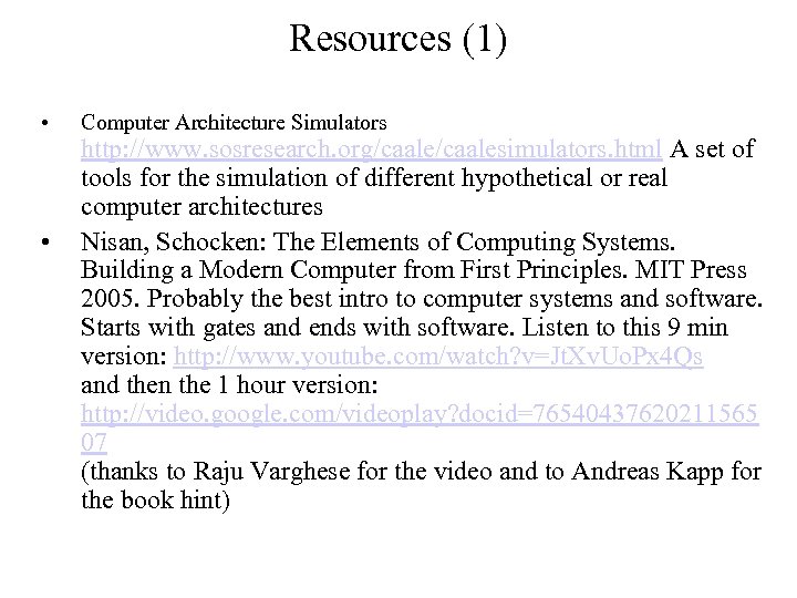 Resources (1) • • Computer Architecture Simulators http: //www. sosresearch. org/caalesimulators. html A set