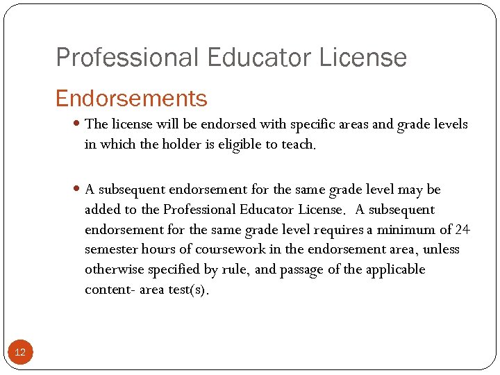 Professional Educator License Endorsements The license will be endorsed with specific areas and grade
