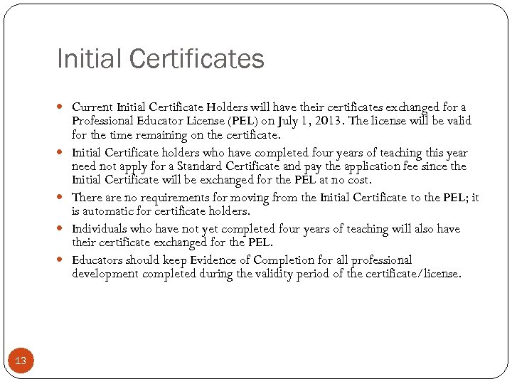 Initial Certificates Current Initial Certificate Holders will have their certificates exchanged for a 13