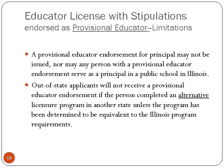 Educator License with Stipulations endorsed as Provisional Educator--Limitations A provisional educator endorsement for principal