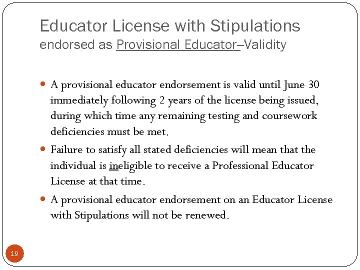 Educator License with Stipulations endorsed as Provisional Educator--Validity A provisional educator endorsement is valid