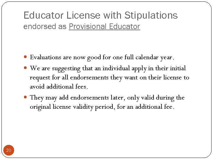 Educator License with Stipulations endorsed as Provisional Educator Evaluations are now good for one
