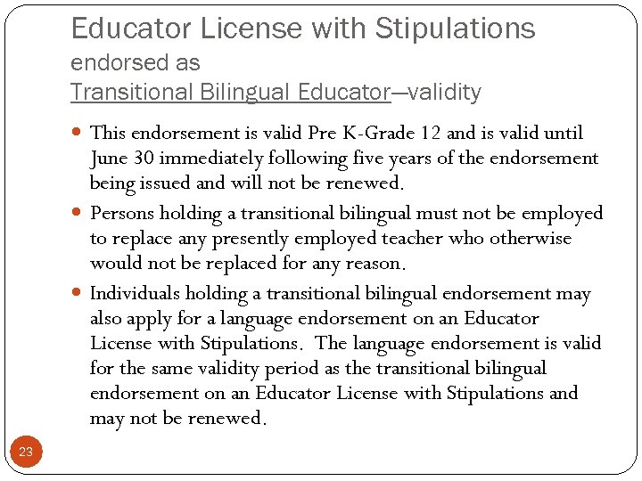 Educator License with Stipulations endorsed as Transitional Bilingual Educator—validity This endorsement is valid Pre