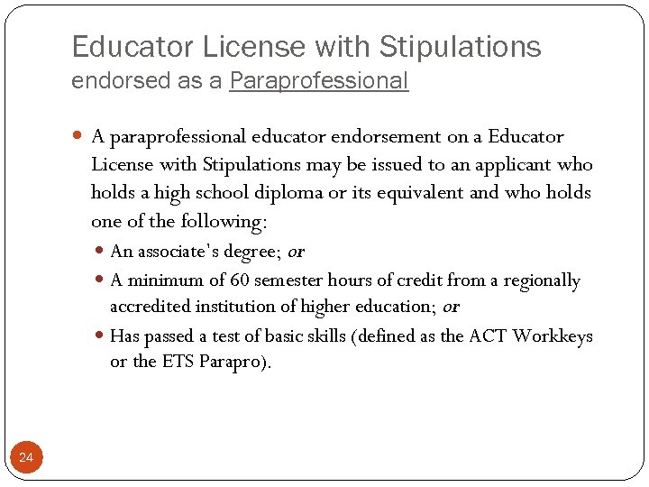 Educator License with Stipulations endorsed as a Paraprofessional A paraprofessional educator endorsement on a