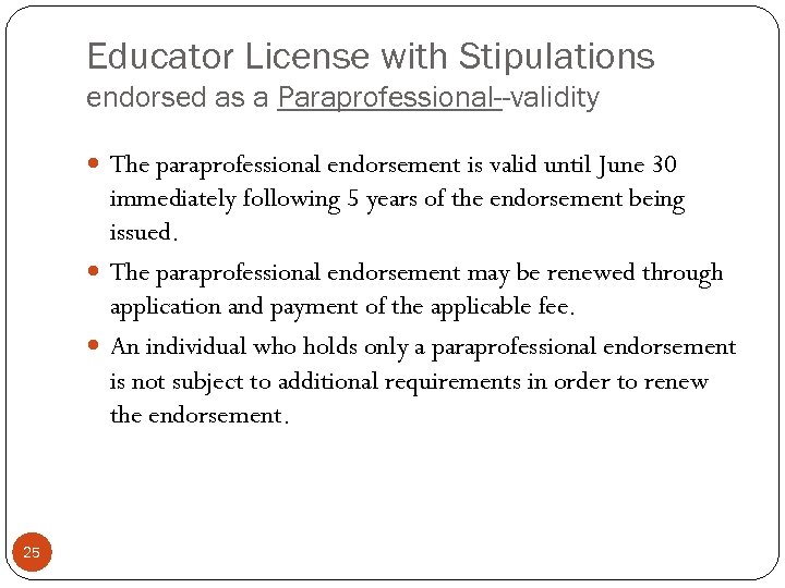 Educator License with Stipulations endorsed as a Paraprofessional--validity The paraprofessional endorsement is valid until