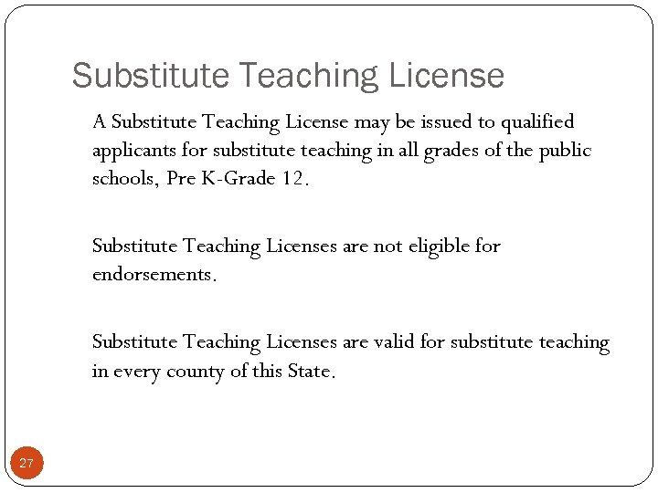 Substitute Teaching License A Substitute Teaching License may be issued to qualified applicants for