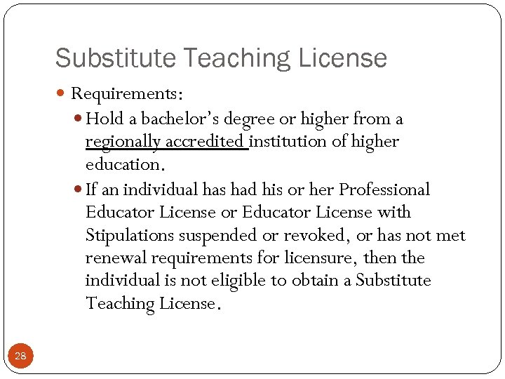 Substitute Teaching License Requirements: Hold a bachelor’s degree or higher from a regionally accredited
