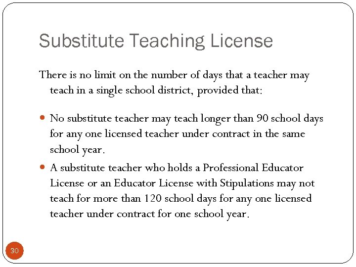 Substitute Teaching License There is no limit on the number of days that a