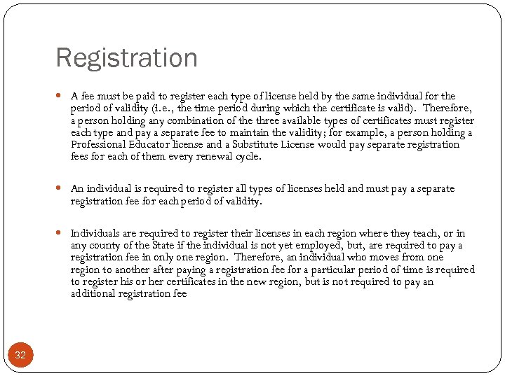 Registration A fee must be paid to register each type of license held by
