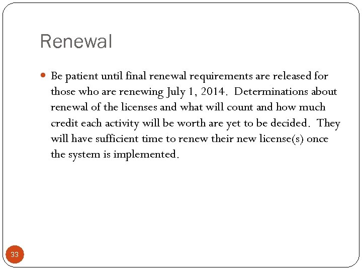 Renewal Be patient until final renewal requirements are released for those who are renewing