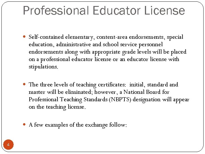 Professional Educator License Self-contained elementary, content-area endorsements, special education, administrative and school service personnel