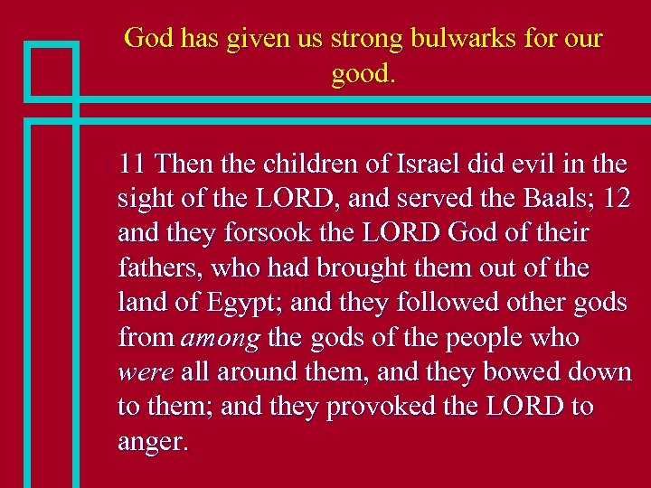 God has given us strong bulwarks for our good. n 11 Then the children