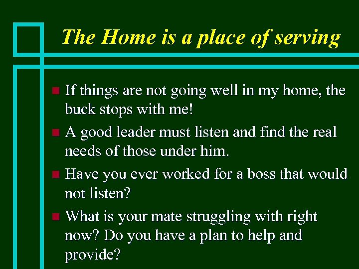 The Home is a place of serving If things are not going well in