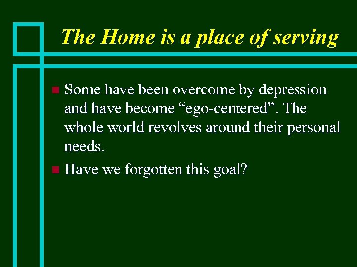 The Home is a place of serving Some have been overcome by depression and