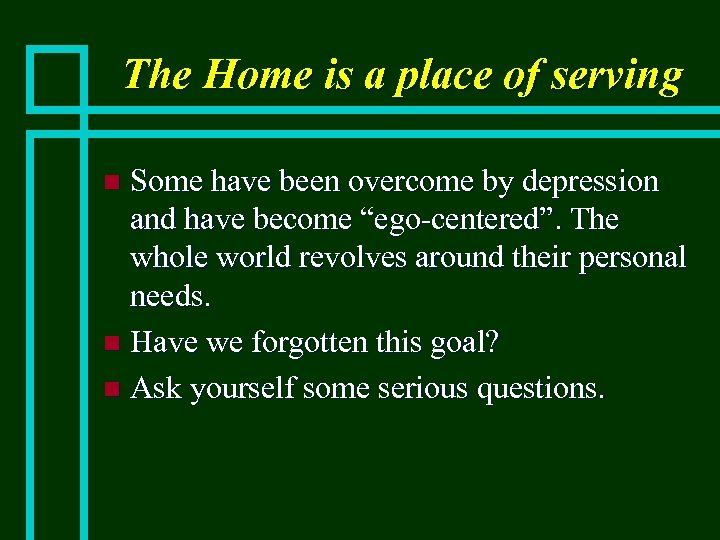 The Home is a place of serving Some have been overcome by depression and