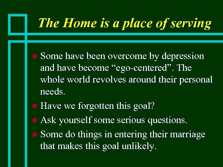 The Home is a place of serving Some have been overcome by depression and