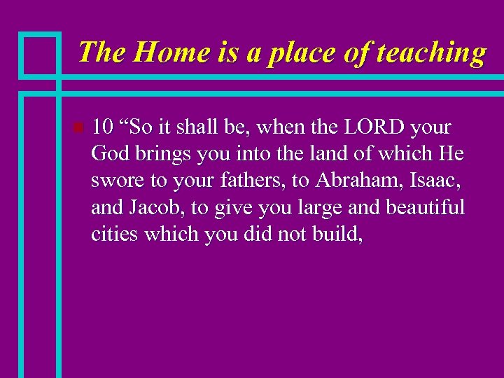 The Home is a place of teaching n 10 “So it shall be, when